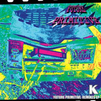 Future Primitive - Future Primitive Remixes EP
