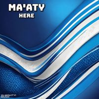 Ma'aty - Here