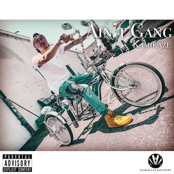 KAMIKAZE - Ain't Gang (Explicit)