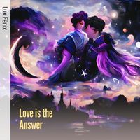 Lux Fênix - Love is the Answer