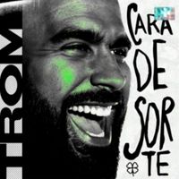 TROM - Cara de Sorte