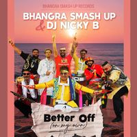 Bhangra Smash Up - Better Off On My Own (feat. Nicky B)
