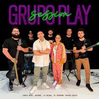 Grupo Play - Session Grupo Play: Besame / La Reina / Te perdoné tantas veces