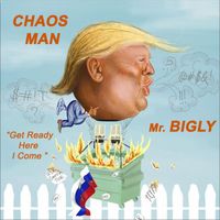 Mr. Bigly - Chaos Man