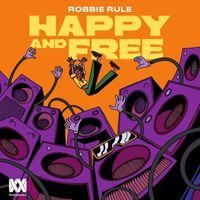 Robbie Rule - Happy and Free