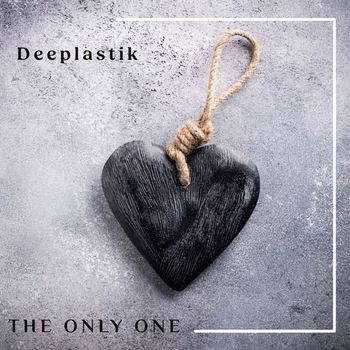 Deeplastik - The Only One