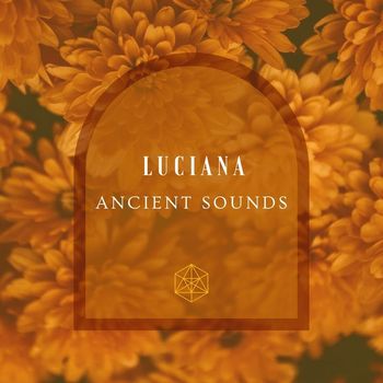 LUCIANA - Ancient Sounds