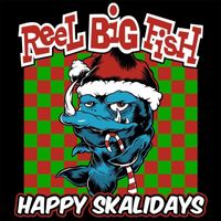 Reel Big Fish - Happy Skalidays