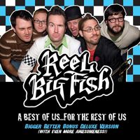 Reel Big Fish - A Best Of Us For The Rest Of Us (Bigger Better Deluxe Version [Explicit])