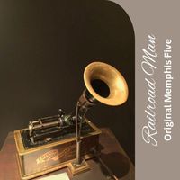 Original Memphis Five - Railroad Man