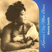 Mamie Smith - Kansas City Man Blues