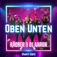 Räuber, Dj Aaron - Oben unten (Party Edit)