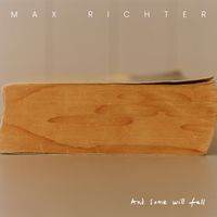 Max Richter - And Some Will Fall