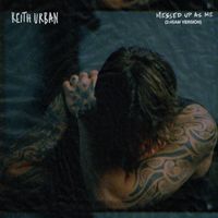 Keith Urban - MESSED UP AS ME (2:45am version)