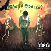 Spazzo - Who Is ….. ? (Explicit)