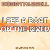 Bobby Farrell - I See a Boat on the River (Remaster 2024)