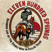 Eleven Hundred Springs - Recorded Live at the Double Wide in Dallas Texas (Explicit)