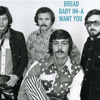 Bread - Baby Im A Want For You