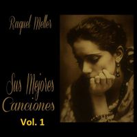 Raquel Meller - Raquel Meller - Sus Mejores Canciones, Vol. 1