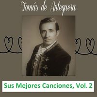 Tomás de Antequera - Tomás de Antequera - Sus Mejores Canciones, Vol. 2