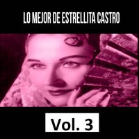 Estrellita Castro - Lo Mejor de Estrellita Castro, Vol. 3