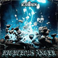 R3BORN - RIGHTEOUS ANGER
