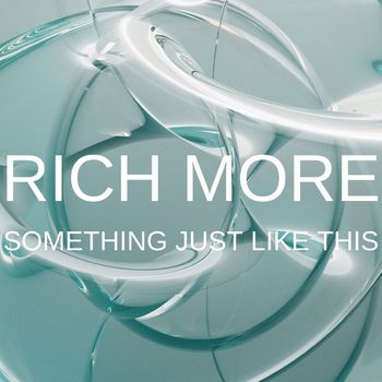 RICH MORE - Something Just Like This