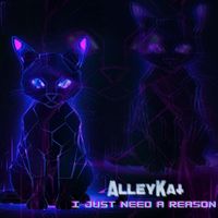 alleykat - I Just Need A Reason (Radio Edit)
