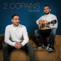 2 Copains - T'es partie