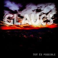 Glaucs - Tot és Possible
