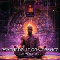 DoctorSpook, Goa Doc, Psytrance Network - Psychedelic Goa Trance 100 Vibes 2024
