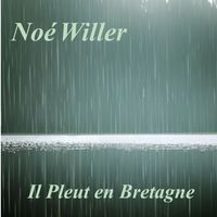 Noé Willer - Il pleut en Bretagne
