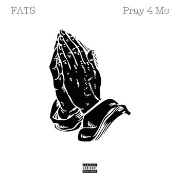 Fats - Pray For Me (Explicit)