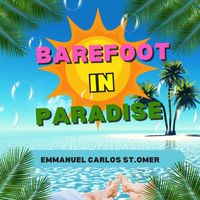 Emmanuel Carlos St.Omer - Barefoot In Paradise