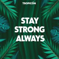 Tropicon - Stay Strong Always