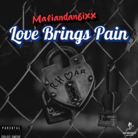 Mafiandan6ixx - Love Brings Pain (Explicit)