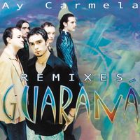 Guarana - Ay Carmela (Remixes) (Remasterizado 2024)