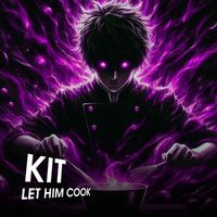 KIT - LET HIM COOK