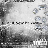 GLOBAL - NEVER SAW ME COMING .mp3 (Explicit)