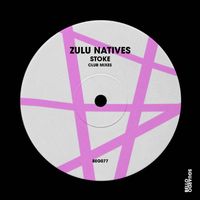 Zulu Natives - Stoke (Club Mixes)