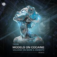 Ticon - Models on Cocaine (Animato & Volcano On Mars Remix)