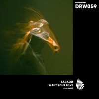 Taradu - I Want Your Love (Club Mixes)