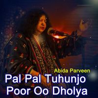 Abida Parveen - Pal Pal Tuhunjo Poor Oo Dholya