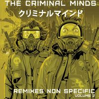 The Criminal Minds - Remixes Non Specific Volume 2