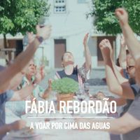 Fábia Rebordão - A Voar Por Cima Das Aguas