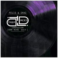 Felis & Shaz - Confusion (Raw Wire Edit)