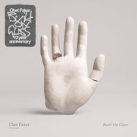 Chet Faker - Built On Glass (10th Anniversary Expanded Edition) (Explicit)