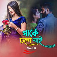 Shefali - Parke Cholo Jai
