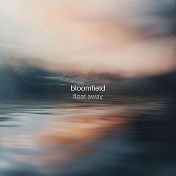 Bloomfield - Float Away