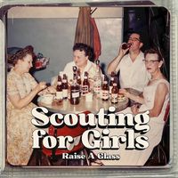 Scouting For Girls - Raise a Glass